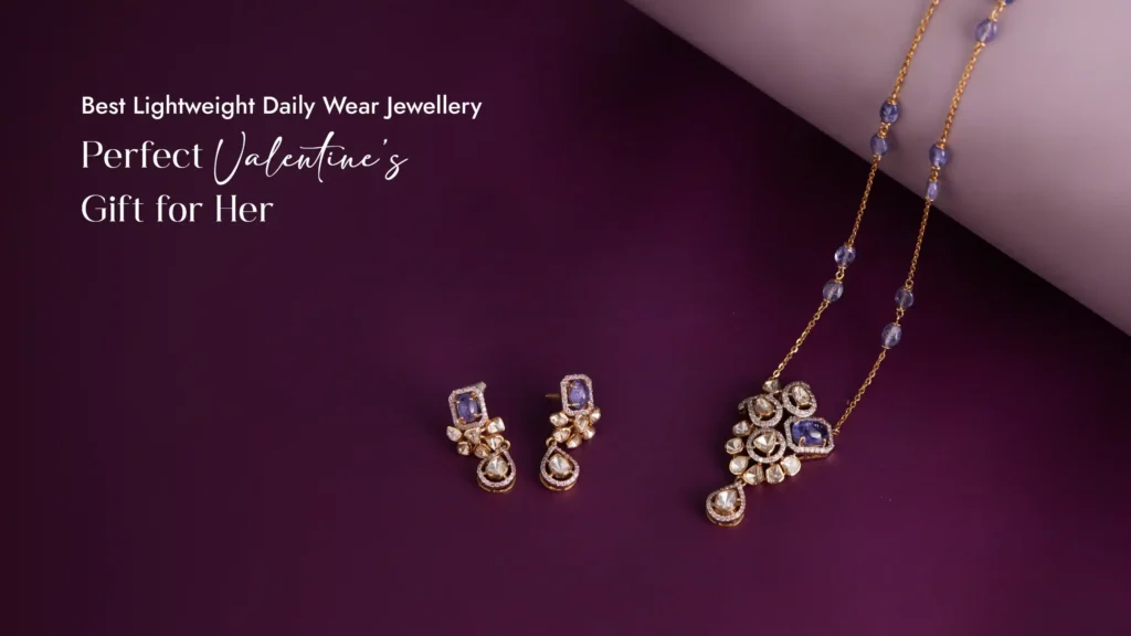 Best Lightweight Daily Wear Jewellery - Perfect Valentine’s Gift for Her