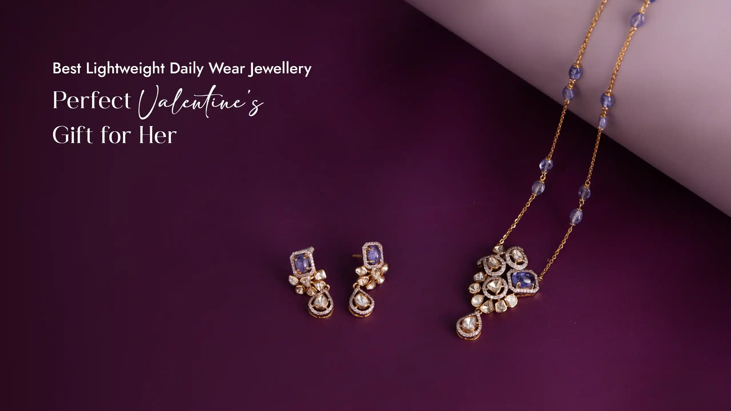 Best Lightweight Daily Wear Jewellery - Perfect Valentine’s Gift for Her